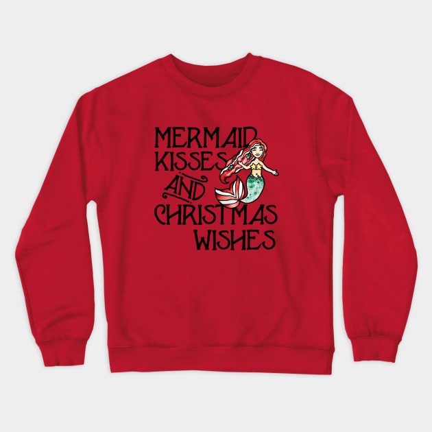 Mermaid Kisses and Christmas Wishes Crewneck Sweatshirt by bubbsnugg